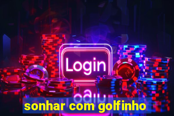 sonhar com golfinho