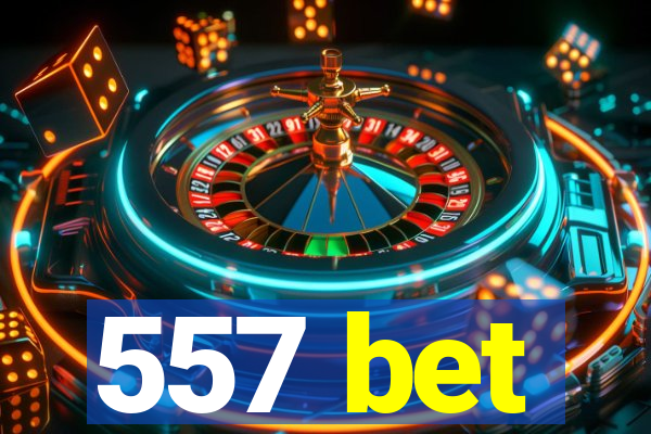 557 bet