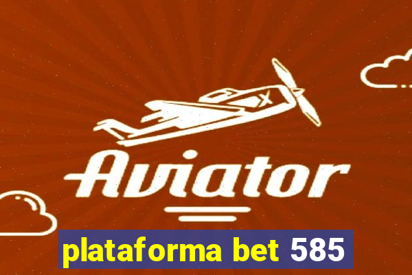 plataforma bet 585