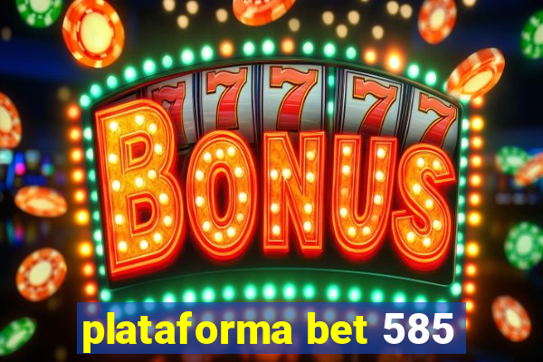 plataforma bet 585