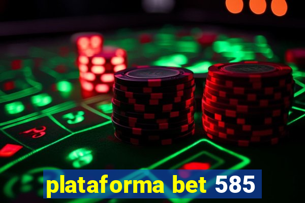 plataforma bet 585