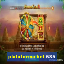 plataforma bet 585