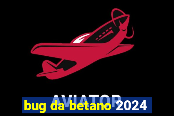 bug da betano 2024