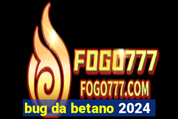 bug da betano 2024