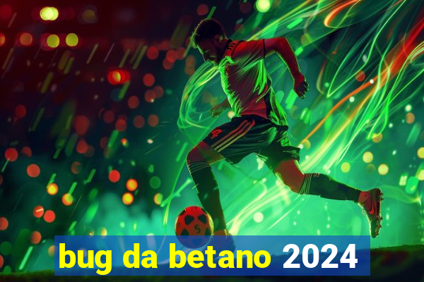 bug da betano 2024