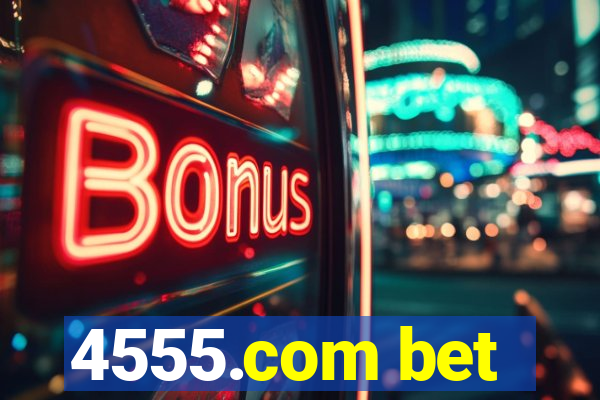 4555.com bet