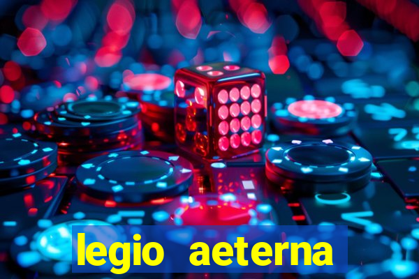 legio aeterna victrix letra