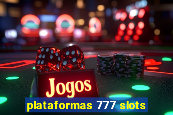 plataformas 777 slots