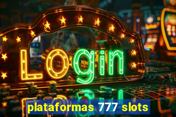 plataformas 777 slots