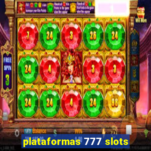 plataformas 777 slots