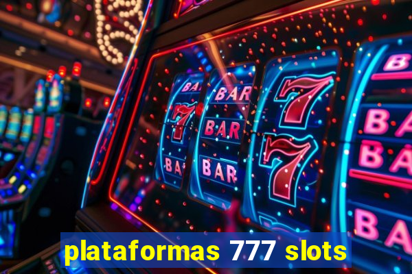 plataformas 777 slots