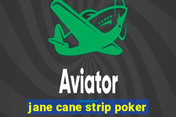 jane cane strip poker