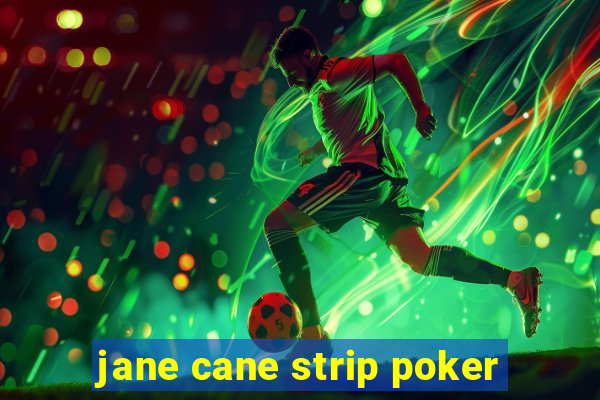 jane cane strip poker