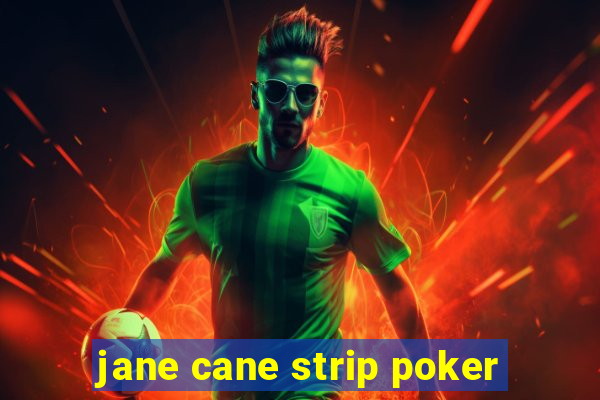 jane cane strip poker