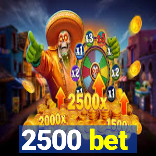 2500 bet