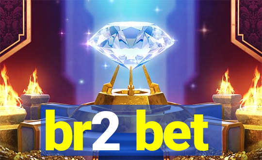 br2 bet