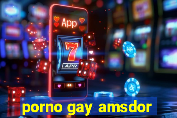 porno gay amsdor