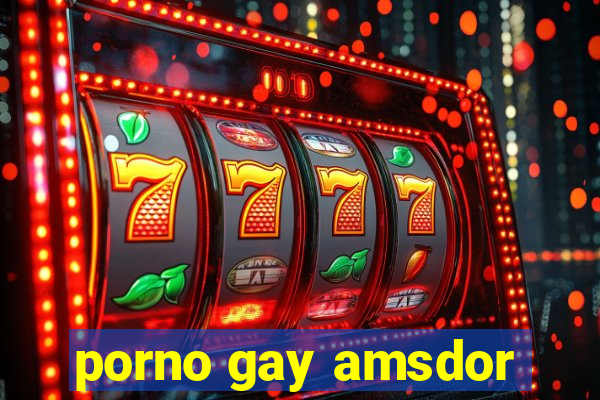 porno gay amsdor