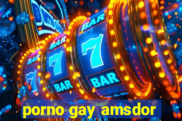 porno gay amsdor