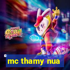 mc thamy nua