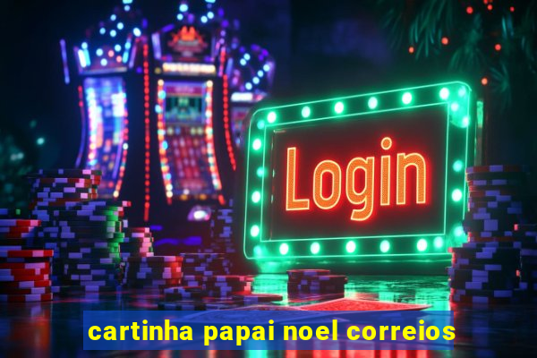 cartinha papai noel correios