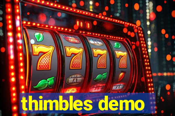 thimbles demo