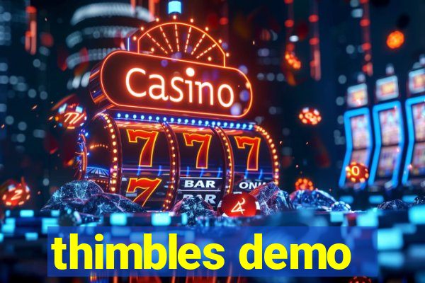 thimbles demo