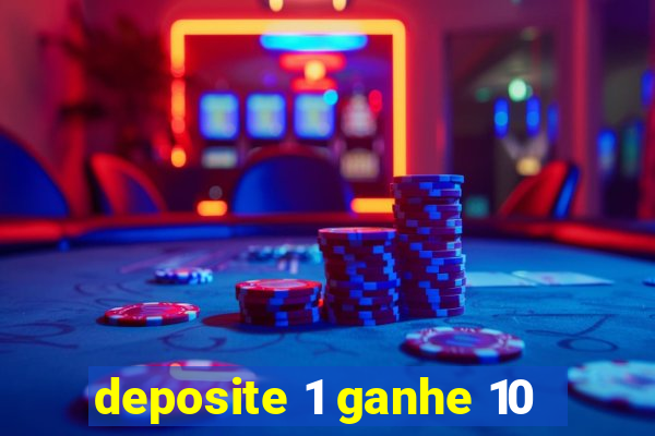 deposite 1 ganhe 10