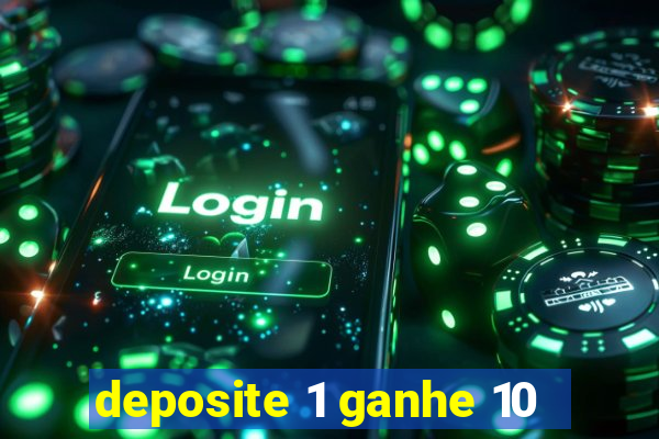 deposite 1 ganhe 10