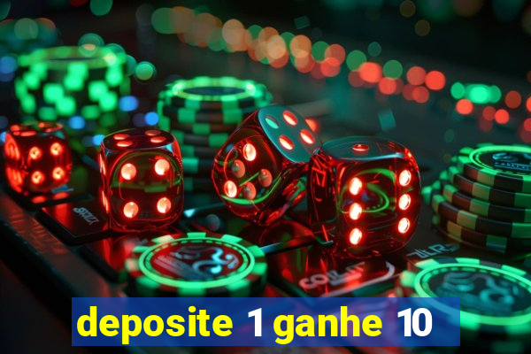 deposite 1 ganhe 10