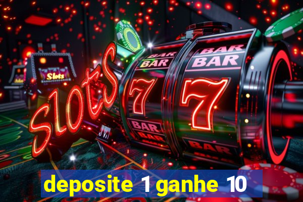 deposite 1 ganhe 10