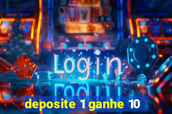 deposite 1 ganhe 10