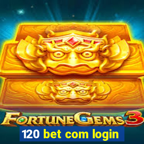 120 bet com login