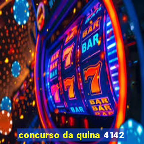 concurso da quina 4142