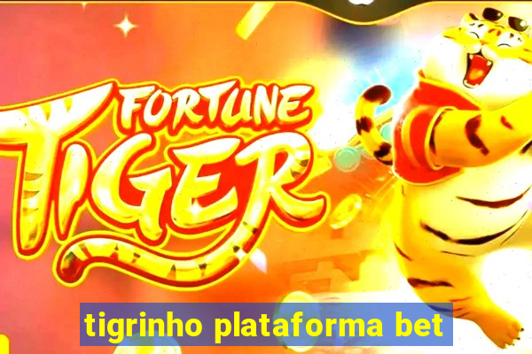 tigrinho plataforma bet