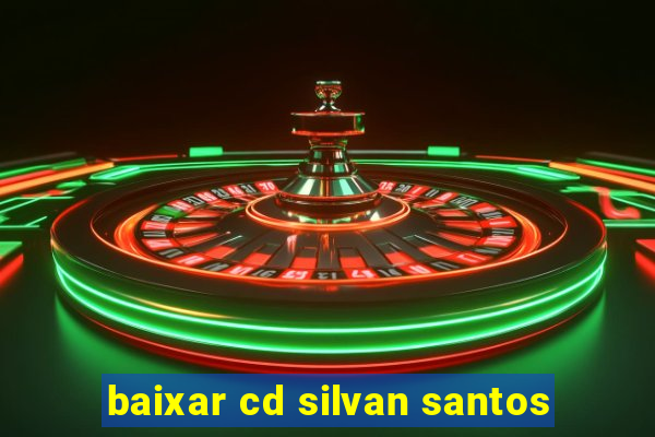 baixar cd silvan santos