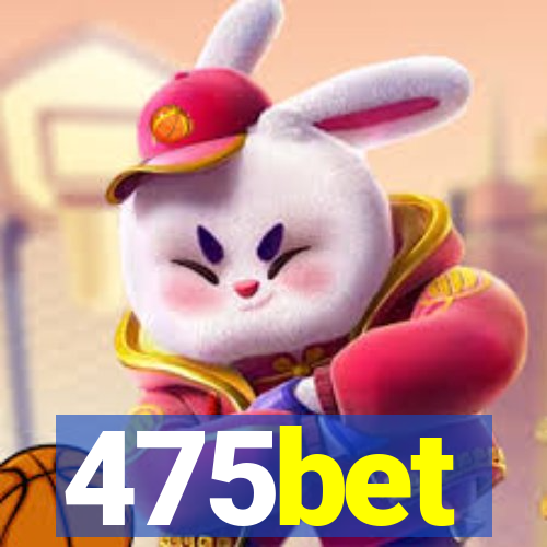 475bet