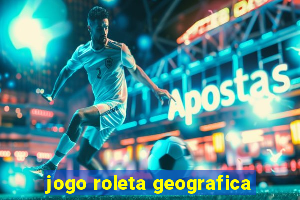 jogo roleta geografica