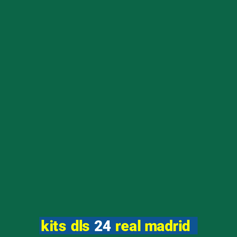 kits dls 24 real madrid