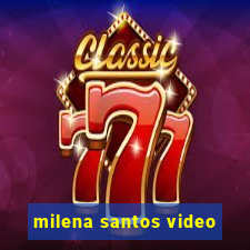 milena santos video