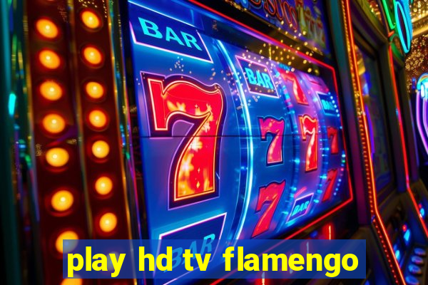 play hd tv flamengo