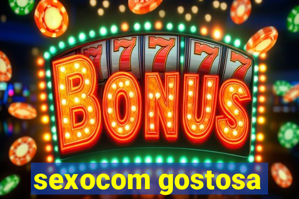 sexocom gostosa