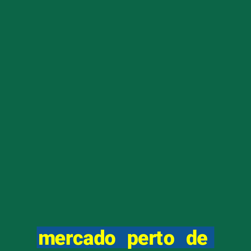 mercado perto de mim open now