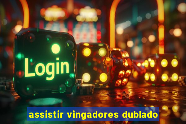 assistir vingadores dublado