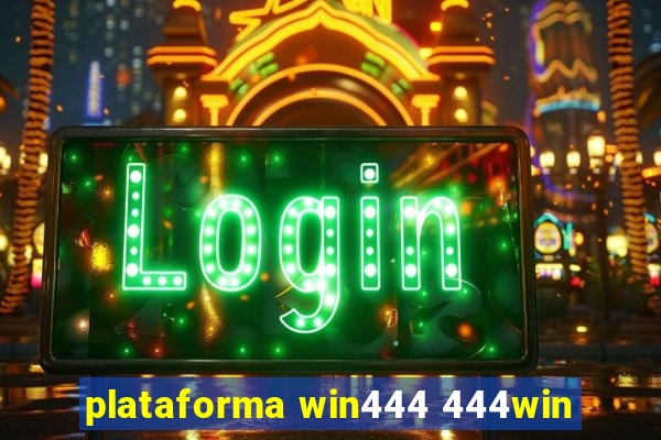 plataforma win444 444win