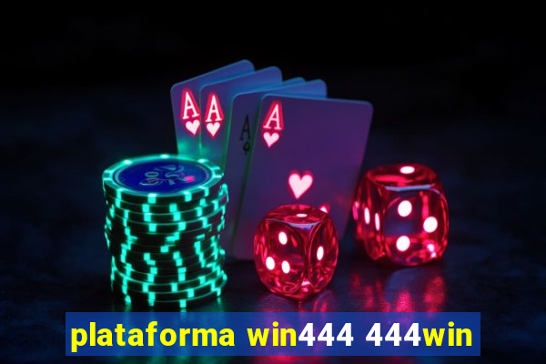 plataforma win444 444win