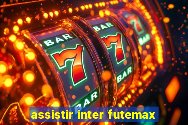 assistir inter futemax