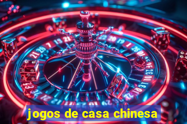 jogos de casa chinesa