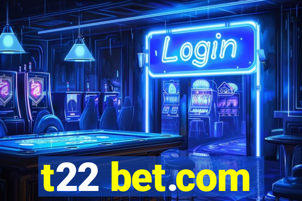 t22 bet.com