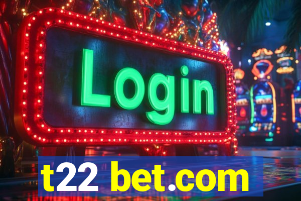 t22 bet.com